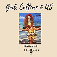 God, Culture and Us - Daily iInspiration And Motivation From Malia Leifi