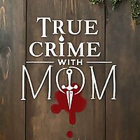 True Crime With Mom