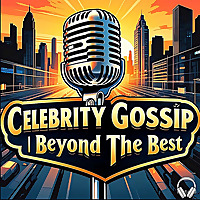 Celebrity Gossip | Beyond The Best