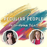 Peculiar People: An Ex-Mormon Podcast