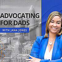 Advocating For Dads with Jana Jones