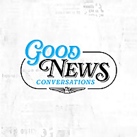 Good News Conversations