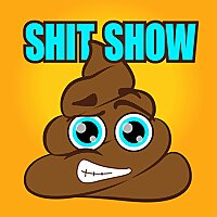 SHIT SHOW