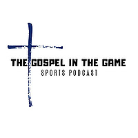 The Gospel In The Game Sports Podcast