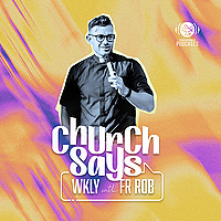 Shalom World - Church Says WKLY with Fr. Rob