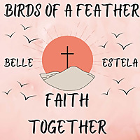 Birds of a Feather Faith Together