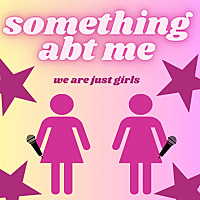 Something Abt Me: We are Just Girls