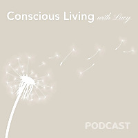 Conscious Living with Lucy