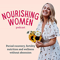 Nourishing Women Podcast: Period Recovery and Fertility