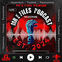 Mr E Files: True Crime & Unexplained Mysteries