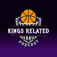 Kings Related - A Sacramento Kings Podcast