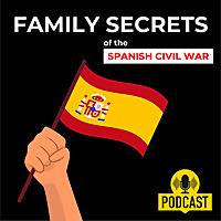 Family Secrets of the Spanish Civil War - The Podcast