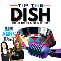 Tip the Dish: Dishing Tips on Natural Pet Care and Nutrition from Retail.Pet, Hosted by The Pet Shop