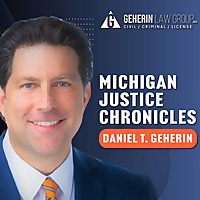 Michigan Justice Chronicles with Dan Geherin