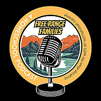 Free Range Families | Homeschooling Podcast