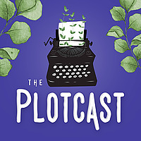 The Plotcast: Fiction Writing & Editing Tips with Authors and Experts