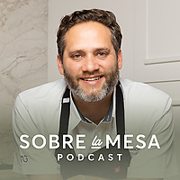 Sobre La Mesa Podcast con el Chef Mauricio Garc&iacute;a