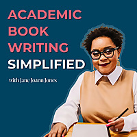 Academic Book Writing Simplified with Jane Joann Jones