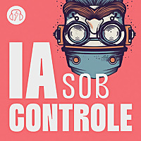 IA Sob Controle - Intelig&ecirc;ncia Artificial