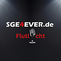 SGE4EVER.de - Flutlicht: Dein Eintracht-Podcast