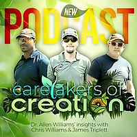Caretakers of Creation: Dr. Allen Williams' Insights with Chris Williams & James Triplett