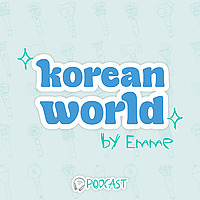Korean World by EMME | Podcast