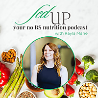 Fed Up: your no BS nutrition podcast