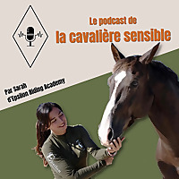 Le podcast de la cavali&egrave;re sensible