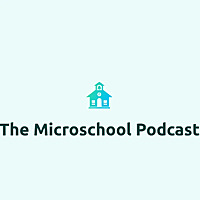 The Microschool Podcast
