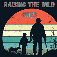 Raising the Wild ones