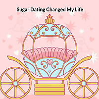 Sugar Dating Changed My Life