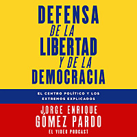 Defensa de la Libertad y de la Democracia con Jorge Enrique G&oacute;mez Pardo