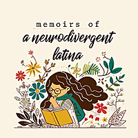 Memoirs of a Neurodivergent Latina