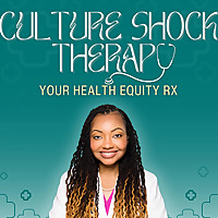 Culture Shock Therapy: Your Health Equity Rx