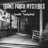 Front Porch Mysteries with Carole Townsend