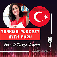 Turkish Podcast with Ebru (Intermediate Level) / Ebru ile T&uuml;rk&ccedil;e Podcast (Orta Seviye)