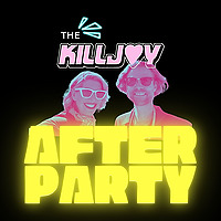 The Killjoy AFterparty