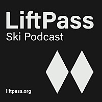 Lift Pass - Skiing and Snowboarding Podcast