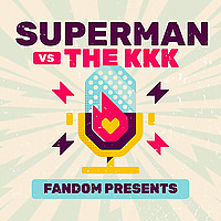 Fandom Presents: Superman vs. the KKK