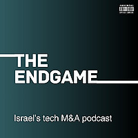 THE ENDGAME: Israel's Tech Exits Show