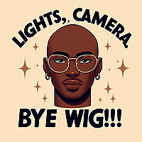 Lights, Camera, Bye Wig!!!