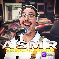 ASMR: A Special Man Reflects