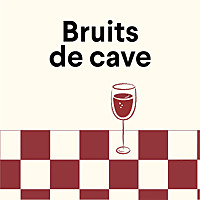 Bruits de cave : le vin de la vigne &agrave; la table