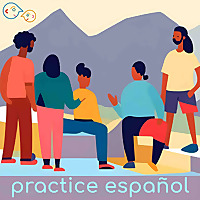 Practice Espa&ntilde;ol | Podcast Spanish Learning