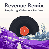 Revenue Remix - Inspiring Visionary Leaders