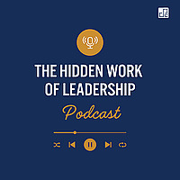 The Hidden Work of Leadership