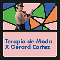 TERAPIA DE MODA X GERARD CORTEZ