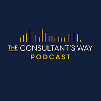 The Consultant's Way Podcast