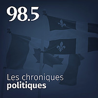 Les chroniques politiques du 98.5