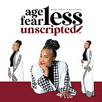 Ageless, Fearless, and Unscripted with Dr. Cheryl Polote Williamson